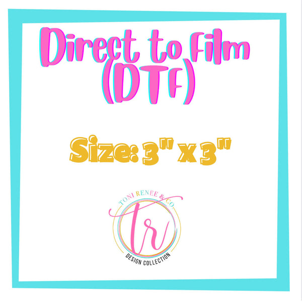 DTF 3” X 3”