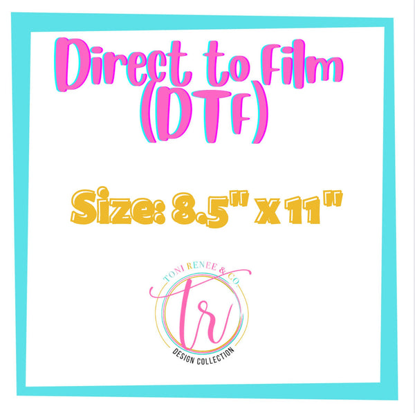 DTF 8.5” X 11”