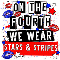 ON THE FOURTH WE WEAR STARS & STRIPES DTF PRINT