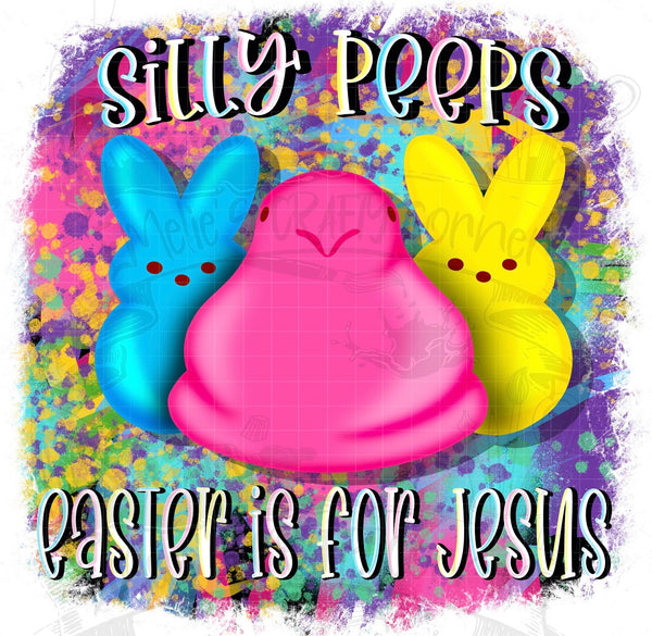 SILLY PEEPS EASTER IS FOR JESUS DTF PRINT