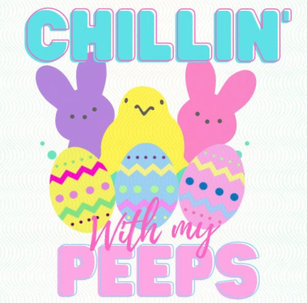 CHILLIN WITH MY PEEPS/EGGS DTF PRINT