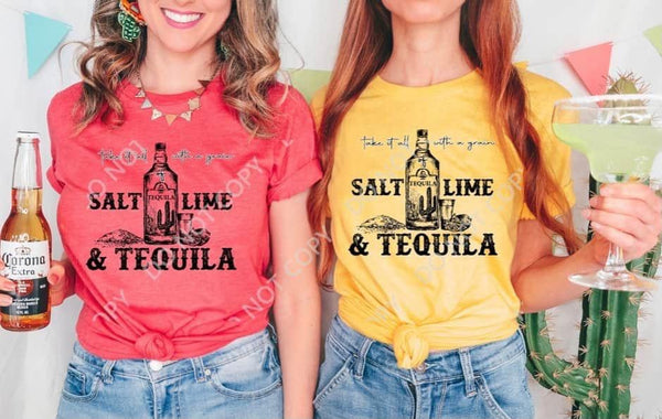 TAKE IT ALL WITH A GRAIN OF SALT, LIME & TEQUILA DTF PRINT