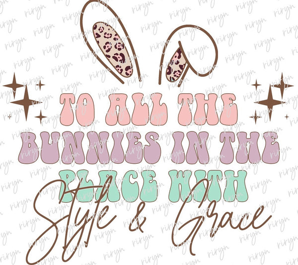 TO ALL THE BUNNIES WITH STYLE AND GRACE DTF PRINT