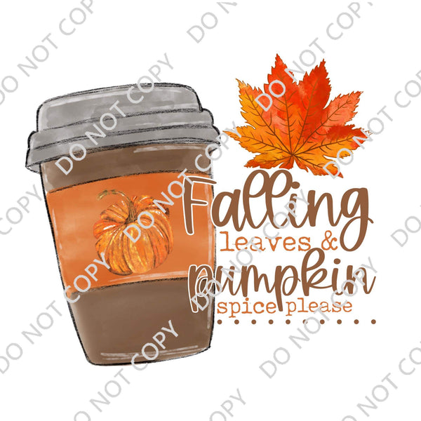 FALLING LEAVES AND PUMPKIN SPICE PLEASE DTF PRINT