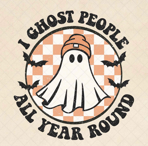 I GHOST PEOPLE ALL YEAR ROUND DTF PRINT