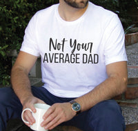 NOT YOUR AVERAGE DAD SCREEN PRINT