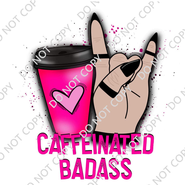 CAFFEINATED BADASS DTF PRINT