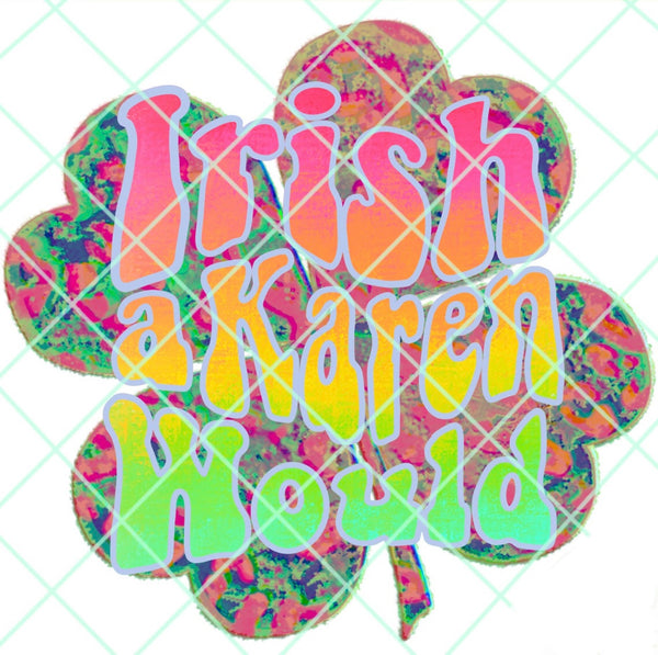 IRISH A KAREN WOULD DTF PRINT-ADULT