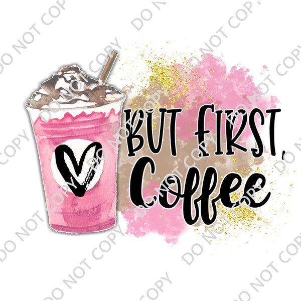 BUT FIRST COFFEE DTF PRINT-ADULT