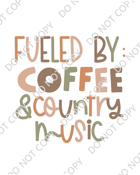 FUELED BY COFFEE AND COUNTRY MUSIC DTF PRINT