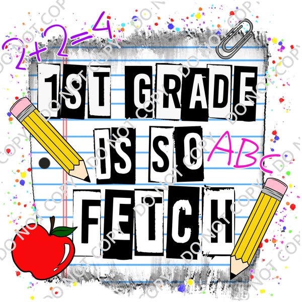 1ST GRADE IS SO FETCH DTF PRINT